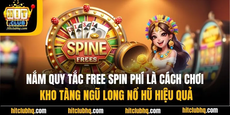 Nắm quy tắc Free Spin phí là cách chơi kho tàng ngũ long nổ hũ hiệu quả